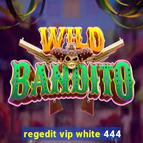 regedit vip white 444